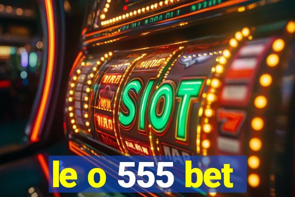 le o 555 bet